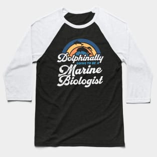 Dolphinatly Going To Be A Marine Biologist Baseball T-Shirt